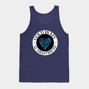 Cold Is My Warm Friend Designs With Snow Flake Heart Tank Top
